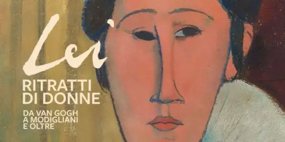 LEI. Ritratti di donne, da Van Gogh a Modigliani e oltre